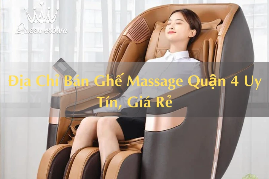 #Địa Chỉ Bán ghế massage Quận 4 Uy Tín, Giá Rẻ