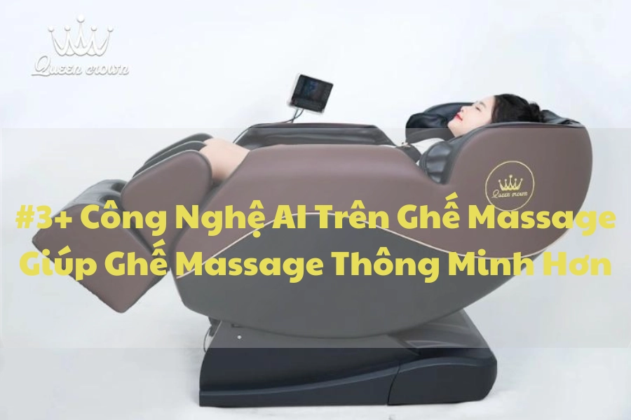 #3+ Công Nghệ AI Trên Ghế Massage Giúp Ghế Massage Thông Minh Hơn