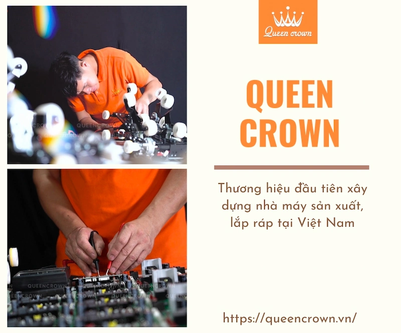 queen crown là thương hiệu tiên phong xây dựng nhà máy sản xuất, lắp ráp tại việt nam