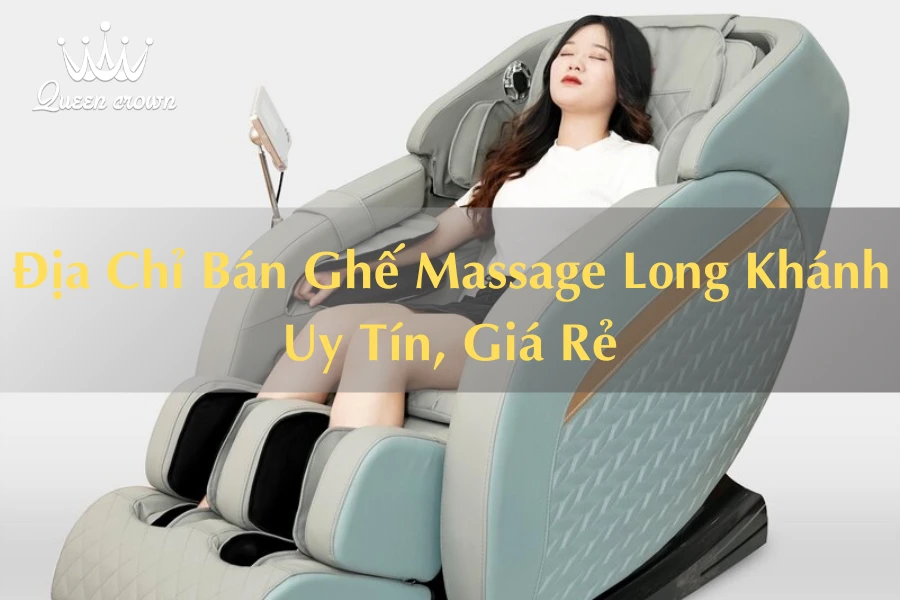 #Địa Chỉ Bán Ghế Massage Long Khánh Uy Tín, Giá Rẻ