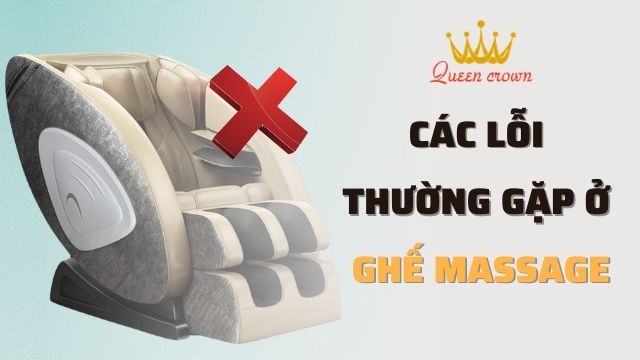 Lỗi thường gặp trên ghế massage? Nguyên nhân và cách khắc phục