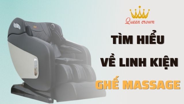 Tìm hiểu về linh kiện, phụ kiện ghế massage toàn thân