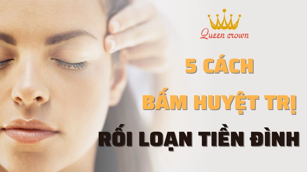 Cách Bấm Huyệt Điều Trị Rối Loạn Tiền Đình