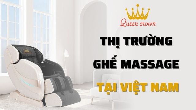 Khám Phá Thị Trường Ghế Massage Toàn Thân Tại Việt Nam 2021