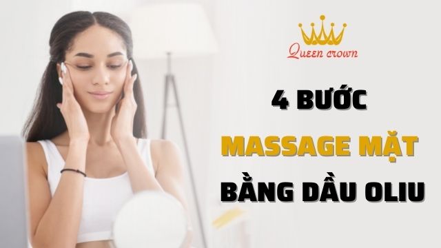 Cách Massage Mặt Bằng Dầu Oliu Với 4 Bước