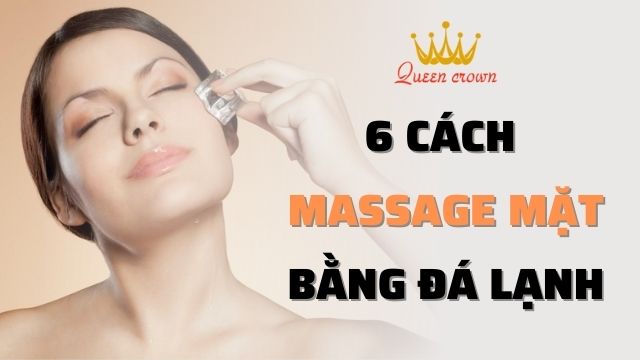 6 Cách Massage Mặt Bằng Đá Lạnh Hiệu Quả