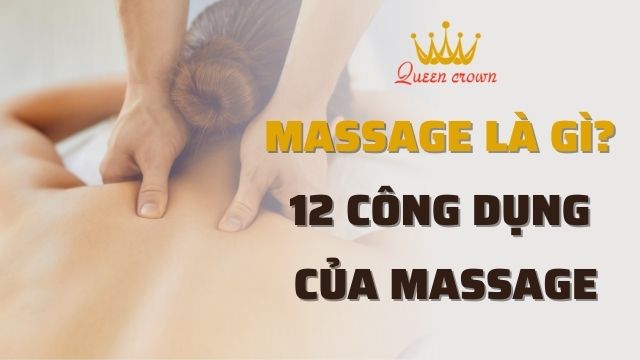 Massage Là Gì? 12 Tác Dụng Của Massage Thư Giãn Trị Liệu