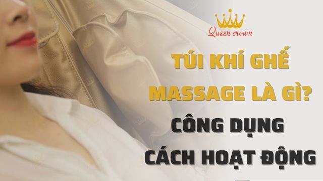 Túi Khí Trên Ghế Massage Có Những Công Dụng Gì?