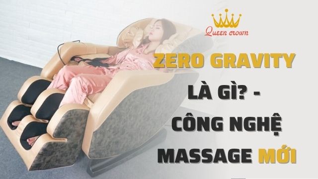 Ghế Massage Không Trọng Lực - Zero Gravity Là Gì?