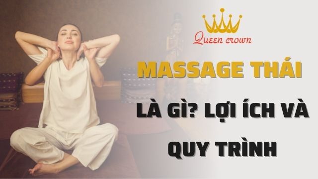 Massage kiểu Thái là gì? Quy trình và tác dụng massage Thái