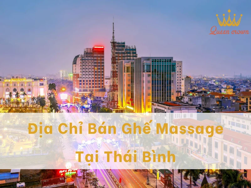 #9+ Đại Lý Ghế Massage Thái Bình Uy Tín, Chất Lượng Nhất
